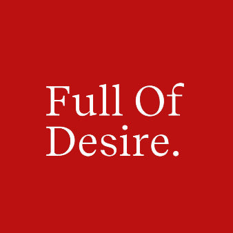 Full of Desire.