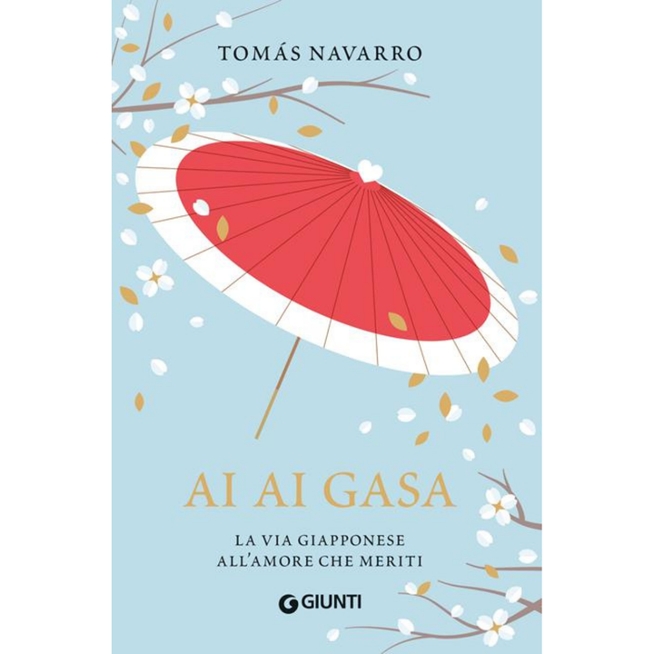 AI AI GASA.. La via giapponese all'amore che meriti - TOMAS NAVARRO