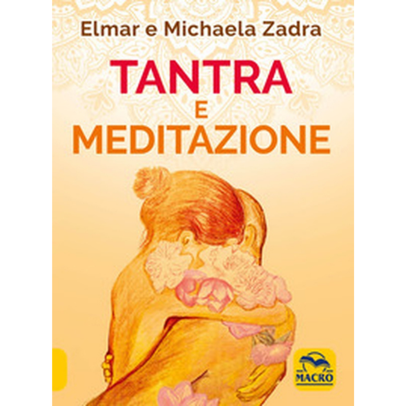 TANTRA E MEDITAZIONE - ELMAR E MICHAELA ZADRA