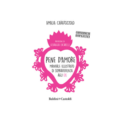 PENE D'AMORE. MANUALE ILLUSTRATO DI SOPRAVVIVENZA AGLI EX