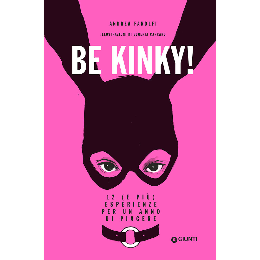 BE KINKY. 12 (AND MORE) EXPERIENCES FOR A YEAR OF PLEASURE - ANDREA FAROLFI